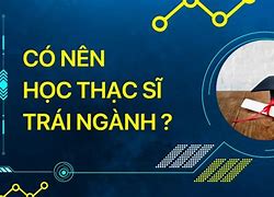 Học Thạc Sĩ Trái Ngành Voz