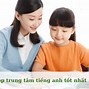 Trung Tâm Tiếng Anh Được Mở Cửa Chưa Ạ Tiếng Anh Là Gì